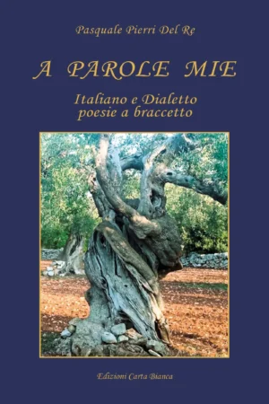 A Parole Mie – Italiano e Dialetto poesie a braccetto